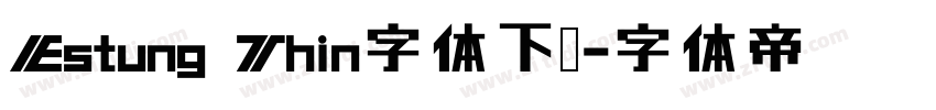 Estung Thin字体下载字体转换